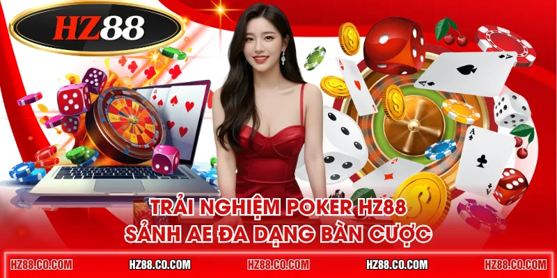 Trải nghiệm Poker HZ88 sảnh AE đa dạng bàn cược
